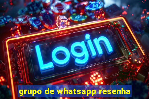 grupo de whatsapp resenha